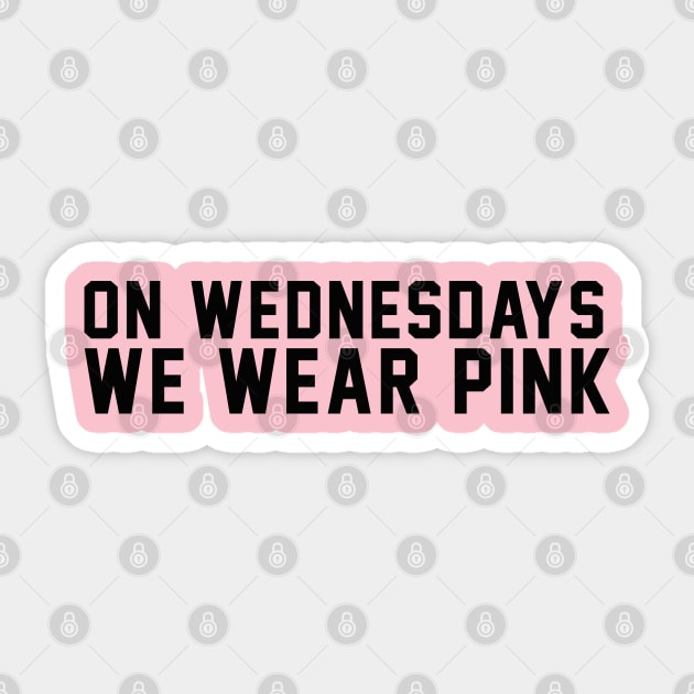 On Wednesdays We Wear Pink Shirt Sticker by B3an!